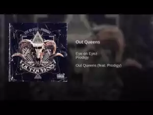 Eye On Eyez - Out Queens (feat. Prodigy)